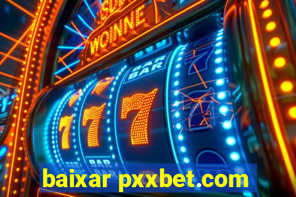 baixar pxxbet.com